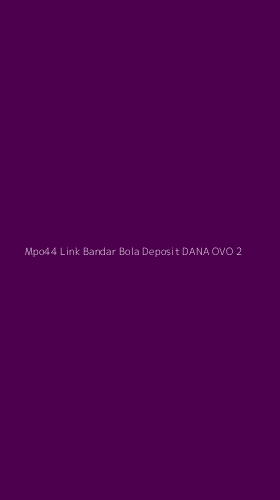 Tampilan Antarmuka Aplikasi Mpo44 Link Bandar Bola Deposit Dana Ovo - 2