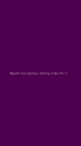 Tampilan Antarmuka Aplikasi Mpo44 Slot Aplikasi Editing Video Pro - 1