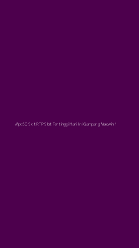 Tampilan Antarmuka Aplikasi Mpo50 Slot Rtp Slot Tertinggi Hari Ini Gampang Maxwin - 1