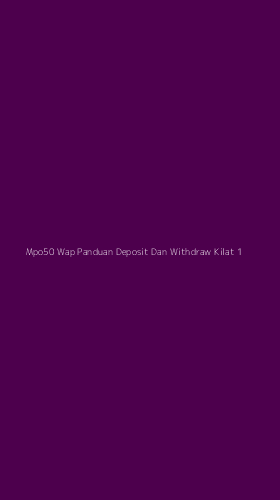 Tampilan Antarmuka Aplikasi Mpo50 Wap Panduan Deposit Dan Withdraw Kilat - 1