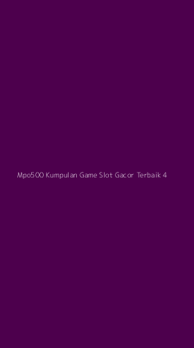 Tampilan Antarmuka Aplikasi Mpo500 Kumpulan Game Slot Gacor Terbaik - 4