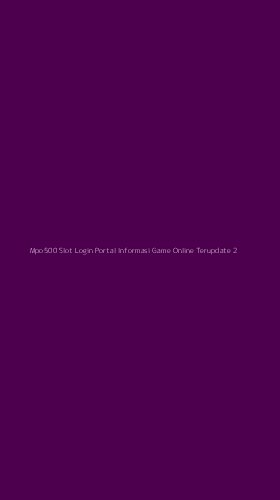 Tampilan Antarmuka Aplikasi Mpo500 Slot Login Portal Informasi Game Online Terupdate - 2