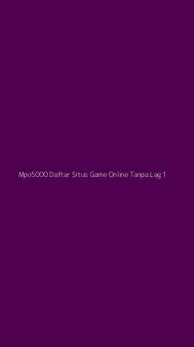 Tampilan Antarmuka Aplikasi Mpo5000 Daftar Situs Game Online Tanpa Lag - 1