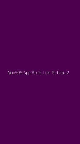 Tampilan Antarmuka Aplikasi Mpo505 App Musik Lite Terbaru - 2