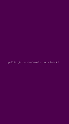 Tampilan Antarmuka Aplikasi Mpo505 Login Kumpulan Game Slot Gacor Terbaik - 1