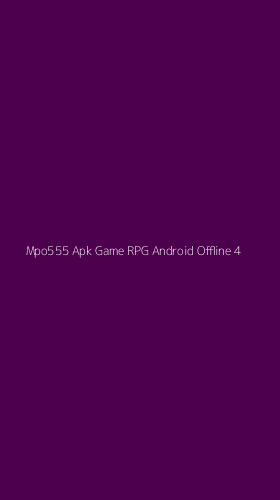Tampilan Antarmuka Aplikasi Mpo555 Apk Game Rpg Android Offline - 4