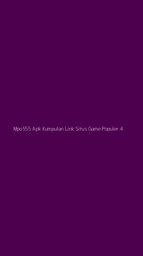 Tampilan Antarmuka Aplikasi Mpo555 Apk Kumpulan Link Situs Game Populer - 4