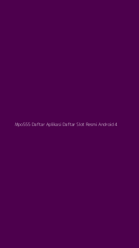 Tampilan Antarmuka Aplikasi Mpo555 Daftar Aplikasi Daftar Slot Resmi Android - 4