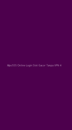 Tampilan Antarmuka Aplikasi Mpo555 Online Login Slot Gacor Tanpa Vpn - 4