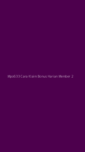 Tampilan Antarmuka Aplikasi Mpo633 Cara Klaim Bonus Harian Member - 2
