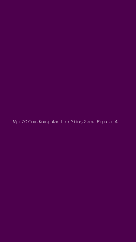 Tampilan Antarmuka Aplikasi Mpo70 Com Kumpulan Link Situs Game Populer - 4