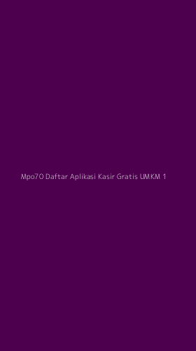 Tampilan Antarmuka Aplikasi Mpo70 Daftar Aplikasi Kasir Gratis Umkm - 1