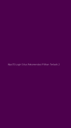 Tampilan Antarmuka Aplikasi Mpo70 Login Situs Rekomendasi Pilihan Terbaik - 2