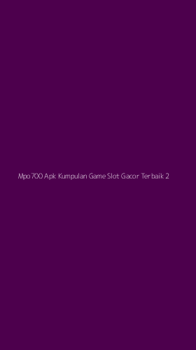 Tampilan Antarmuka Aplikasi Mpo700 Apk Kumpulan Game Slot Gacor Terbaik - 2