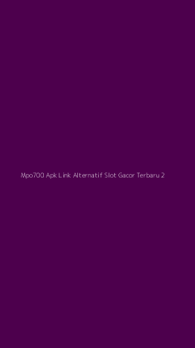 Tampilan Antarmuka Aplikasi Mpo700 Apk Link Alternatif Slot Gacor Terbaru - 2