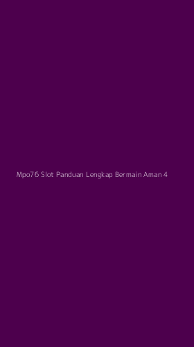Tampilan Antarmuka Aplikasi Mpo76 Slot Panduan Lengkap Bermain Aman - 4
