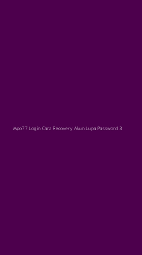 Tampilan Antarmuka Aplikasi Mpo77 Login Cara Recovery Akun Lupa Password - 3