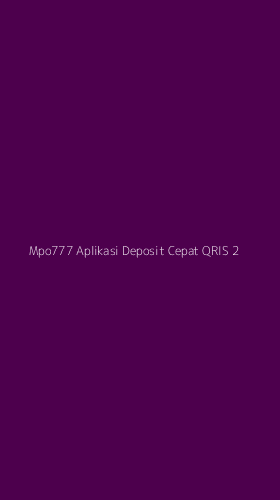 Tampilan Antarmuka Aplikasi Mpo777 Aplikasi Deposit Cepat Qris - 2