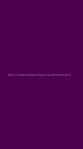 Tampilan Antarmuka Aplikasi Mpo777 Aplikasi Panduan Deposit Dan Withdraw Kilat - 4
