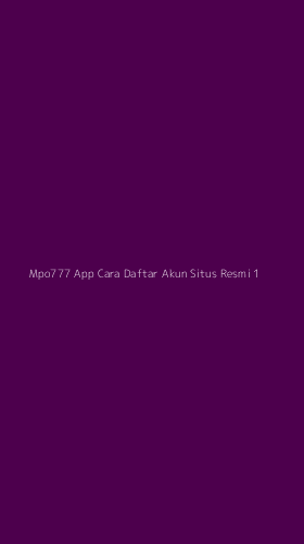 Tampilan Antarmuka Aplikasi Mpo777 App Cara Daftar Akun Situs Resmi - 1