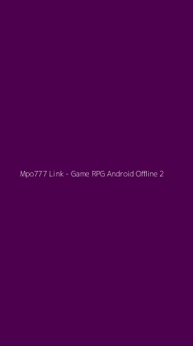Tampilan Antarmuka Aplikasi Mpo777 Link - Game RPG Android Offline - 2