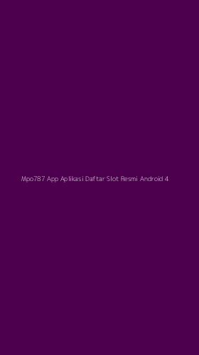 Tampilan Antarmuka Aplikasi Mpo787 App Aplikasi Daftar Slot Resmi Android - 4