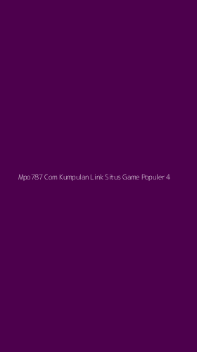 Tampilan Antarmuka Aplikasi Mpo787 Com Kumpulan Link Situs Game Populer - 4