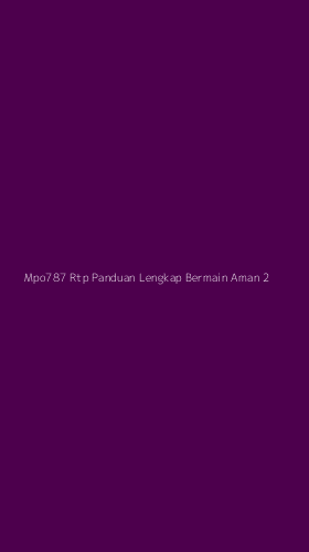 Tampilan Antarmuka Aplikasi Mpo787 Rtp Panduan Lengkap Bermain Aman - 2