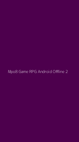 Tampilan Antarmuka Aplikasi Mpo8 Game Rpg Android Offline - 2