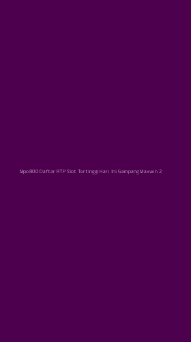 Tampilan Antarmuka Aplikasi Mpo800 Daftar Rtp Slot Tertinggi Hari Ini Gampang Maxwin - 2