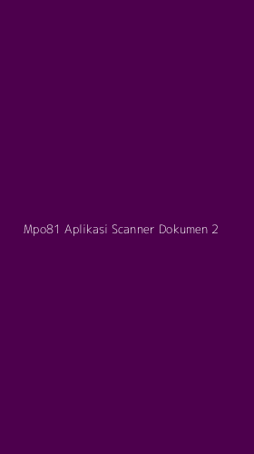 Tampilan Antarmuka Aplikasi Mpo81 Aplikasi Scanner Dokumen - 2