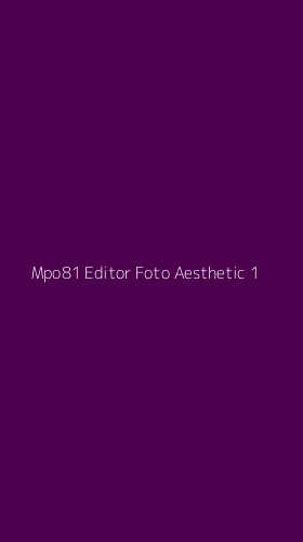 Tampilan Antarmuka Aplikasi Mpo81 Editor Foto Aesthetic - 1