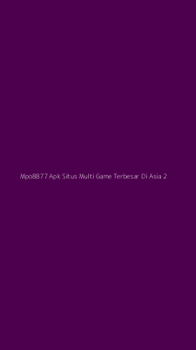 Tampilan Antarmuka Aplikasi Mpo8877 Apk Situs Multi Game Terbesar Di Asia - 2