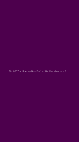 Tampilan Antarmuka Aplikasi Mpo8877 Aplikasi Aplikasi Daftar Slot Resmi Android - 2