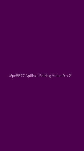 Tampilan Antarmuka Aplikasi Mpo8877 Aplikasi Editing Video Pro - 2
