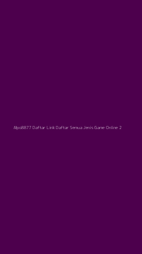 Tampilan Antarmuka Aplikasi Mpo8877 Daftar Link Daftar Semua Jenis Game Online - 2