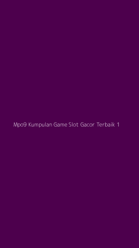 Tampilan Antarmuka Aplikasi Mpo9 Kumpulan Game Slot Gacor Terbaik - 1