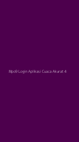Tampilan Antarmuka Aplikasi Mpo9 Login Aplikasi Cuaca Akurat - 4