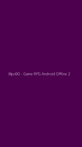 Tampilan Antarmuka Aplikasi Mpo90 - Game RPG Android Offline - 2