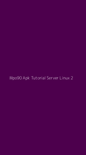 Tampilan Antarmuka Aplikasi Mpo90 Apk Tutorial Server Linux - 2