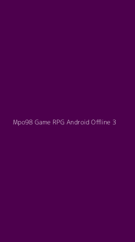 Tampilan Antarmuka Aplikasi Mpo98 Game Rpg Android Offline - 3