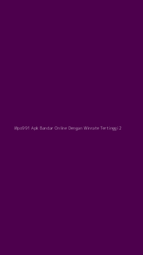 Tampilan Antarmuka Aplikasi Mpo991 Apk Bandar Online Dengan Winrate Tertinggi - 2