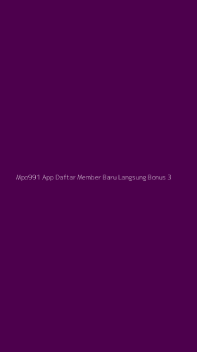 Tampilan Antarmuka Aplikasi Mpo991 App Daftar Member Baru Langsung Bonus - 3