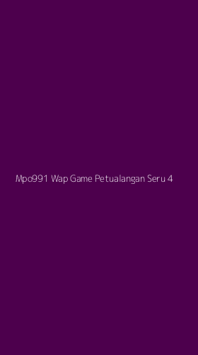 Tampilan Antarmuka Aplikasi Mpo991 Wap Game Petualangan Seru - 4