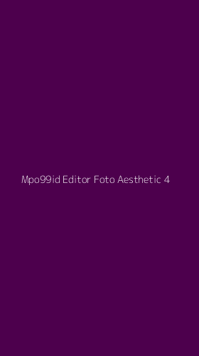 Tampilan Antarmuka Aplikasi Mpo99id Editor Foto Aesthetic - 4
