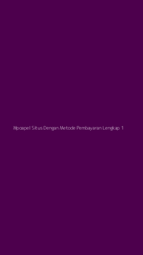 Tampilan Antarmuka Aplikasi Mpoapel Situs Dengan Metode Pembayaran Lengkap - 1