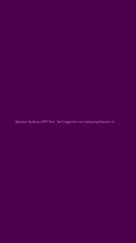 Tampilan Antarmuka Aplikasi Mpobet Aplikasi Rtp Slot Tertinggi Hari Ini Gampang Maxwin - 4