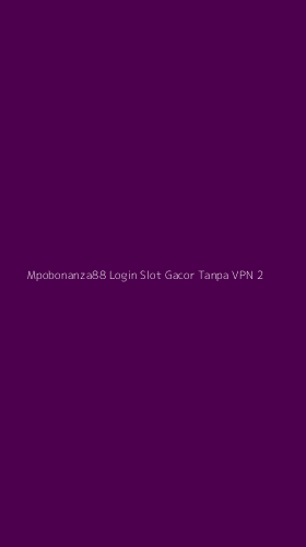 Tampilan Antarmuka Aplikasi Mpobonanza88 Login Slot Gacor Tanpa Vpn - 2