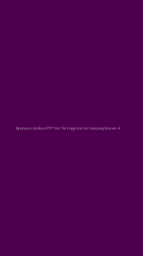 Tampilan Antarmuka Aplikasi Mpobonus Aplikasi Rtp Slot Tertinggi Hari Ini Gampang Maxwin - 4