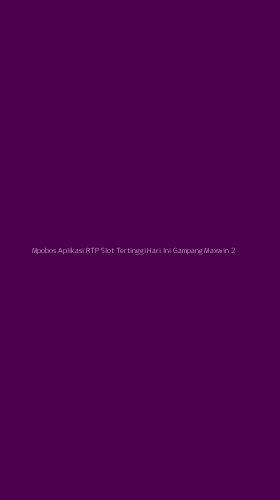 Tampilan Antarmuka Aplikasi Mpobos Aplikasi Rtp Slot Tertinggi Hari Ini Gampang Maxwin - 2